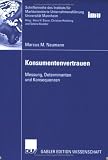 Produkt-Bild: Konsumentenvertrauen: Messung, Determinanten, Konsequenzen (Schriftenreihe des Instituts f&uuml;r Marktorientierte Unternehmensf&uuml;hrung (IMU), Universit&auml;t Mannheim)