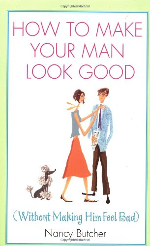 How to Make Your Man Look Good