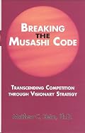 Breaking the Musashi Code: Transcending Competition Through Visionary Strategy