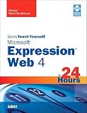 Sams Teach Yourself Microsoft Expression Web 4 in 24 Hours   [SAMS TEACH YOURSELF MS EXPRESS] [Paperback]