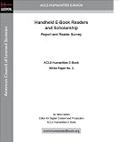 Handheld E-Book Readers and Scholarship Report and Reader Survey