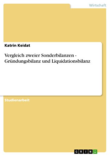 Vergleich zweier Sonderbilanzen - Gründungsbilanz und Liquidationsbilanz (German Edition)