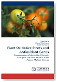Plant Oxidative Stress and Antioxidant Genes: Overexpression of Antioxidant Genes in Transgenic Tomatoes Protects Plants Against Multiple Stresses