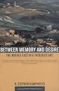 Between Memory and Desire: The Middle East in a Troubled Age