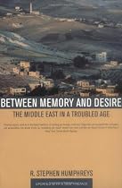 Between Memory and Desire: The Middle East in a Troubled Age