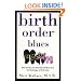 Birth Order Blues: How Parents Can Help their Children Meet the Challenges of their Birth Order