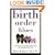 Birth Order Blues: How Parents Can Help their Children Meet the Challenges of their Birth Order