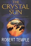 The Crystal Sun : Rediscovering a Lost Technology of the Ancient World
