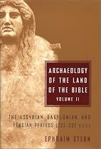 Archaeology of the Land of the Bible: The Assyrian, Babylonian, and Persian Periods (732-332 B.C.E.), Vol. 2