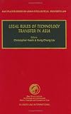 Legal Rules of Technology Transfer in Asia (Max Planck Series on Asian Intellectual Property Set)