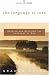 The Language Of Love: Hearing And Speaking The Language Of God (Being With God)