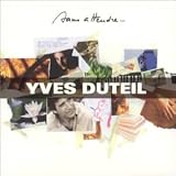 Yves Duteil -  Sans Attendre