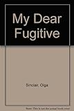 My dear fugitive