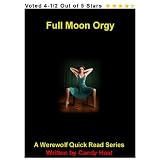 Full Moon Orgy - A Werewolf Quick Read Series (paranormal romance / erotica / erotic / fiction)