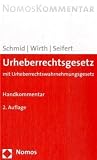 Urheberrechtsgesetz: Mit Urheberwahrnehmungsgesetz - Handkommentar - Matthias Schmid, Thomas Wirth, Fedor Seifert