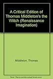 A critical edition of Thomas Middleton's The witch