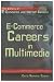 E-commerce Careers in Multimedia (The Library of E-Commerce and Internet Careers)