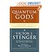 Quantum Gods: Creation, Chaos, and the Search for Cosmic Consciousness