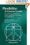 Flexibility: A Concise Guide: To Conditioning, Performance Enhancement, Injury Prevention, and Rehabilitation (Musculoskeletal Medicine)