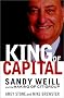 The King of Capital: Sandy Weill and the Making of Citigroup