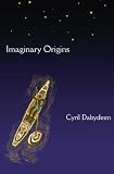 Imaginary Origins: Selected Poems 1972-2003