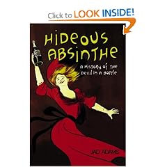 Hideous Absinthe: A History of the Devil in a Bottle