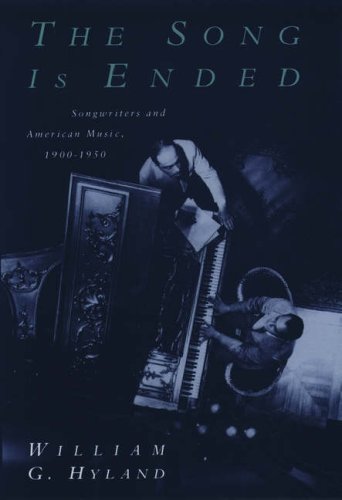 The Song is Ended: Songwriters and American Music, 1900-1950