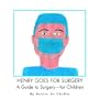 Henry Goes For Surgery
