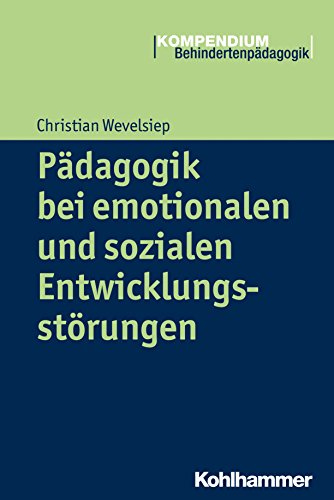 Pädagogik bei emotionalen und sozialen Entwicklungsstörungen (Kompendium Behindertenpädagogik) (German Edition)