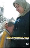 Operation Defensive Shield: Witnesses to Israeli War Crimes