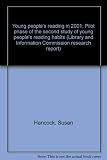 Young people's reading in 2001 : pilot phase of the second study of young people's reading habits