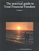 The Practical Guide to Total Financial Freedom: Volume 5