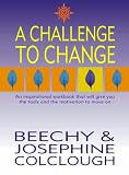 A Challenge to Change: An inspirational workbook that will give you the tools and the motivation to move on
