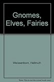 Gnomes, elves, fairies