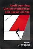 Adult learning, critical intelligence and social change
