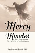 Mercy Minutes: Daily Gems from the Diary of St. Maria Faustina Kowalski