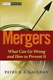 Mergers: What Can Go Wrong and How to Prevent It (Wiley Finance)