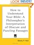 How to Understand Your Bible: A Philosopher's Interpretation of Obscure and Puzzling Passages