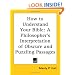How to Understand Your Bible: A Philosopher's Interpretation of Obscure and Puzzling Passages
