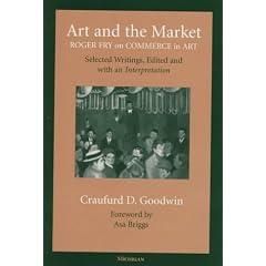 Art and the Market: Roger Fry on Commerce in Art, Selected Writings, Edited with an Interpretation