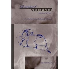 Ritualized Violence Russian Style: The Duel in Russian Culture and Literature (Studies of the Harriman Institute, Columbia University)