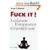 Fuck It!: Loslassen - Entspannen - Gl�cklich sein