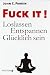 Image of Fuck It!: Loslassen - Entspannen - Glücklich sein