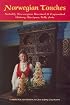Norwegian Touches: History, Recipes, Folk Arts Notably Norwegian