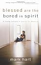 Blessed Are the Bored in Spirit