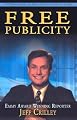 Free Publicity: A TV Reporter Shares the Secrets for Getting Covered on the News