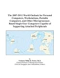 Review ICON Group International, Inc.  / The 2007-2012 World Outlook for Personal Computers, Workstations, Portable Computers, and Other Microprocessor-Based Single-User Computers Capable of Supporting Attached Peripherals