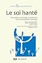 Le soi hant� : Dissociation structurelle et traitement de la traumatisation chronique