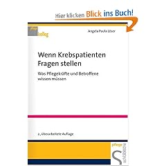 Wenn Krebspatienten Fragen stellen: Was Pflegekr�fte und Betroffene wissen m�ssen