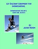 Get Discount Equipment for Snowboarding: Snowboarding Helmets, Gear and Jackets